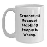 Funny Crocheting Gifts from Friends, Unique White Coffee Mug for Birthday Crochet Enthusiasts, 'Crocheting Because Stabbing People Is Wrong.' - Main